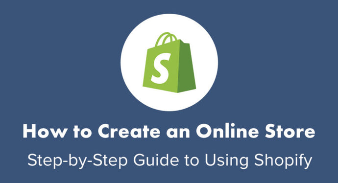 Shopify Tutorial for Creating an Online Store